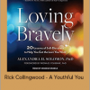 Loving Bravely - Twenty Lessons Of Self-Discovery To Help You Get The Love You Want