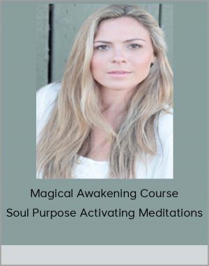 Magical Awakening Course & Soul Purpose Activating Meditations