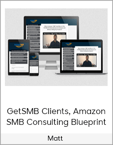 Matt - GetSMB Clients, Amazon SMB Consulting Blueprint