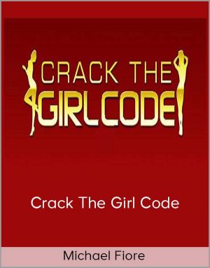Michael Fiore - Crack the Girl Code