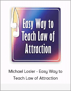 Michael Losier - Easy Way to Teach Law of Attraction