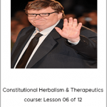 Michael Moore - Constitutional Herbalism & Therapeutics course: Lesson 06 of 12