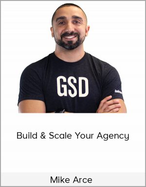 Mike Arce - Build & Scale Your Agency