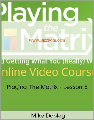 Mike Dooley - Playing The Matrix - Lesson 5
