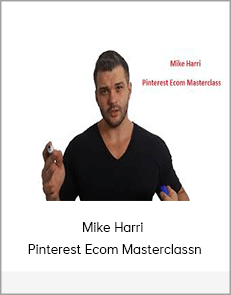 Mike Harri - Pinterest Ecom Masterclassn