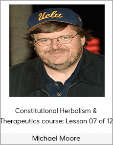 Mlchael Moore - Constitutional Herbalism & Therapeutics course: Lesson 07 of 12