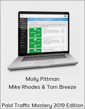 Molly Pittman, Mike Rhodes & Tom Breeze - Paid Traffic Mastery 2019 Edition