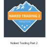 Naked Trading Part 2