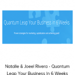Natalie & Joeel Rivera - Quantum Leap Your Business in 6 Weeks