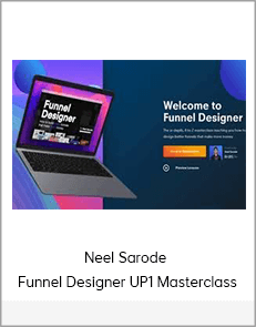 Neel Sarode - Funnel Designer UP1 Masterclass