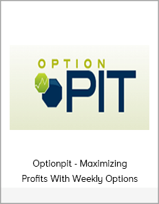 Optionpit - Maximizing Profits With Weekly Options
