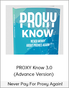 PROXY Know 3.0 (Advance Version) - Never Pay For Proxy Again!
