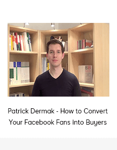 Patrick Dermak - How to Convert Your Facebook Fans into Buyers