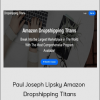 Paul Joseph Lipsky Amazon - Dropshipping Titans