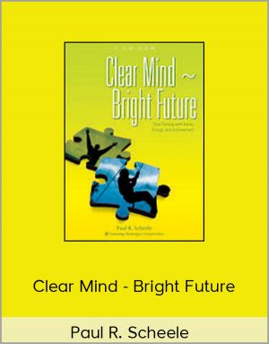 Paul R. Scheele - Clear Mind - Bright Future