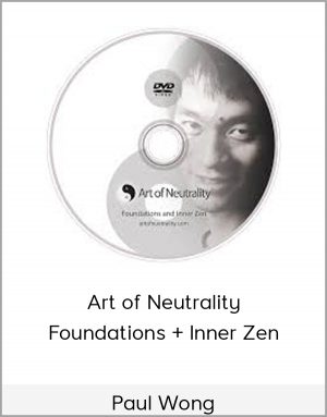 Paul Wong - Art of Neutrality - Foundations + Inner Zen