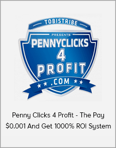 Penny Clicks 4 Profit - The Pay $0.001 And Get 1000% ROI System