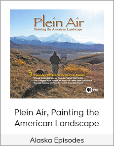 Plein Air, Painting the American Landscape - Alaska Episodes