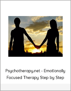 Psychotherapy.net - Emotionally Focused Therapy Step by Step