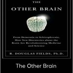 R. Douglas Fields - The Other Brain