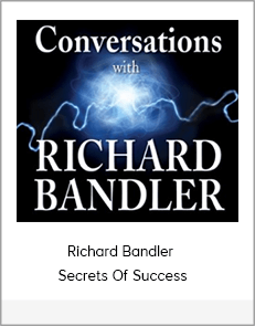 Richard Bandler - Secrets Of Success