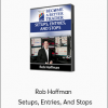 Rob Hoffman - Setups, Entries, And Stops