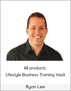 Ryan Lee – All products – Lifestyle Business Training Vault