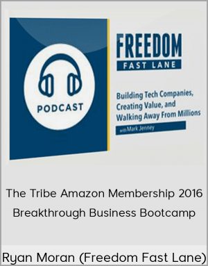 Ryan Moran (Freedom Fast Lane) - The Tribe Amazon Membership 2016 + Breakthrough Business Bootcamp