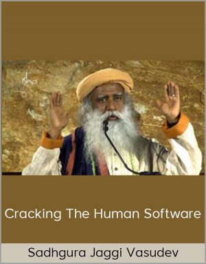 Sadhgura Jaggi Vasudev - Cracking The Human Software
