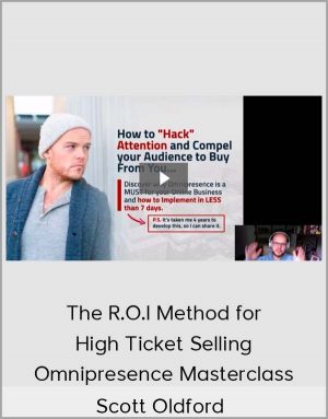 Scott Oldford - The R.O.I Method for High Ticket Selling - Omnipresence Masterclass