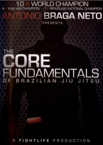 Antonio Braga Neto - The Core Fundamentals Of Brazilian Jiu-Jitsu