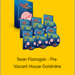 Sean Flanagan - Pre- Vacant House Goldmine