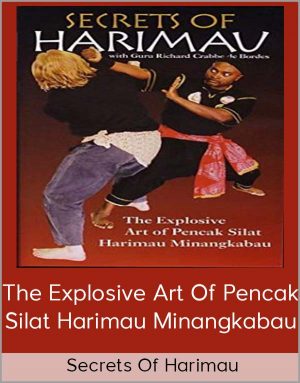 Secrets Of Harimau : The Explosive Art Of Pencak Silat Harimau Minangkabau