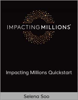Selena Soo - Impacting Millions Quickstart