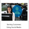 Serving Customers Using Social Media