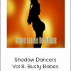 Shadow Dancers Vol 8. Busty Babes
