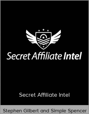 Stephen Gilbert And Simple Spencer - Secret Affiliate Intel