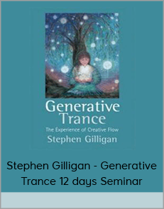 Stephen Gilligan - Generative Trance 12 days Seminar