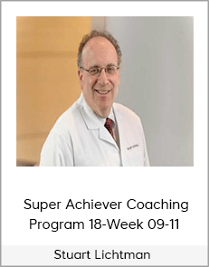 Stuart Lichtman - Super Achiever Coaching Program 18-Week 09-11