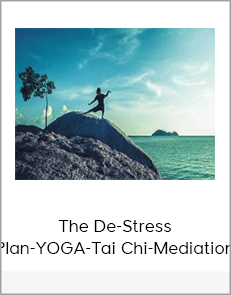 The De-Stress Plan-YOGA-Tai Chi-Mediation