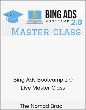 The Nomad Brad - Bing Ads Bootcamp 2 0 + Live Master Class