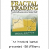 The Practical Fractal presented - Bill Williams
