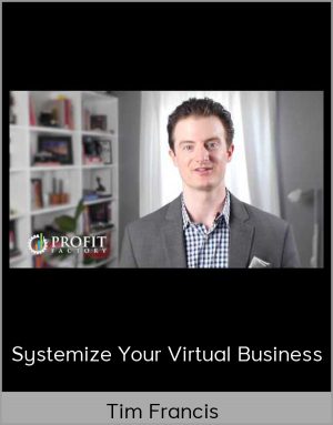 Tim Francis - Systemize Your Virtual Business