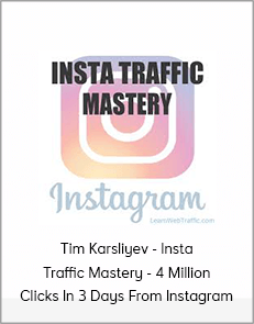 Tim Karsliyev - Insta Traffic Mastery - 4 Million Clicks In 3 Days From Instagram