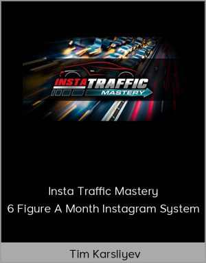 Tim Karsliyev - Insta Traffic Mastery - 6 Figure A Month Instagram System