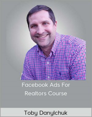 Toby Danylchuk - Facebook Ads For Realtors Course