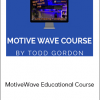 Todd Gordon - MotiveWave Educational Course
