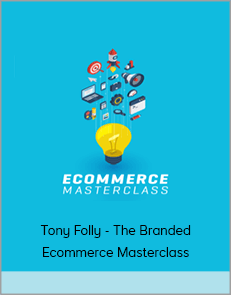 Tony Folly - The Branded Ecommerce Masterclass
