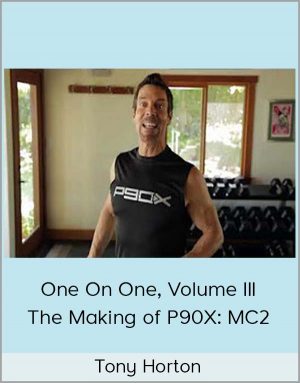 Tony Horton - One On One, Volume III - The Making Of P90X: MC2