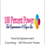 Total Enlightenment Coaching - 100 Percent Power